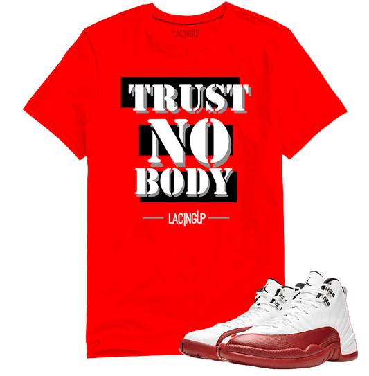 Jordan 12 Cherry trust no body red tee-Lacing Up
