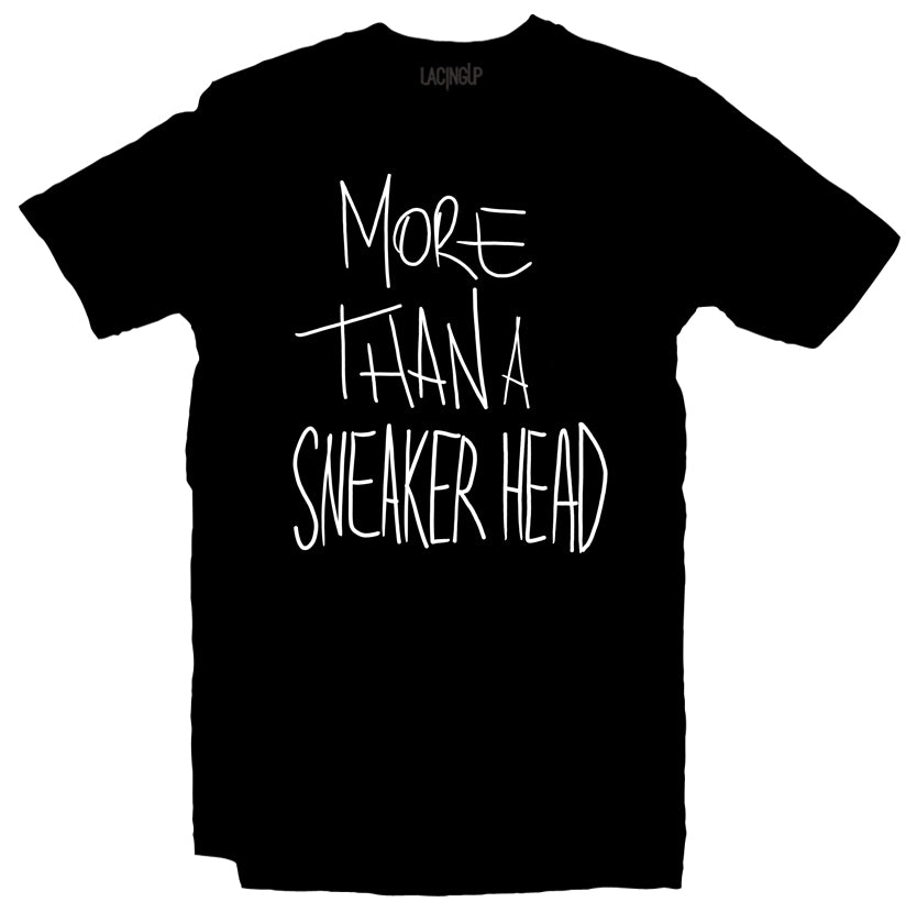 MORE THAN A SNEAKER HEAD BLACK TEE-LACING UP - SneakerOutfits